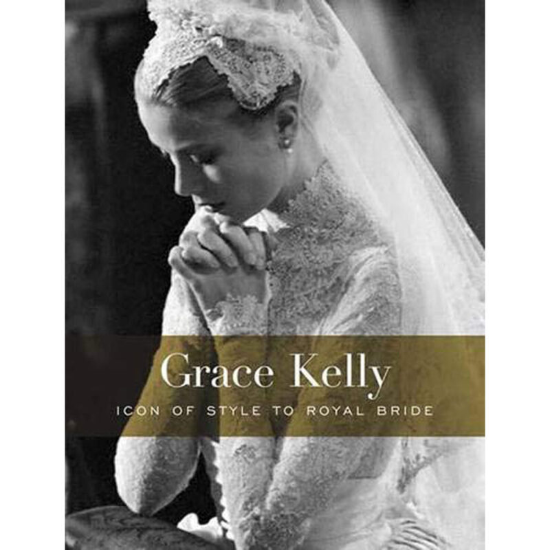 Grace Kelly: Icon of Style to Royal Bride by H. Kristina Haugland